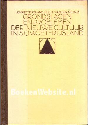 Grondslagen en problemen der nieuwe cultuur in Sowjet-Rusland Grondslagen en problemen der nieuwe cultuur in Sowjet-Rusland