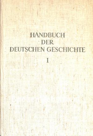 Handbuch der deutschen Geschichte I