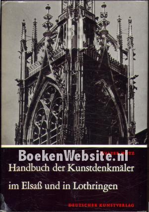 Handbuch der Kunstdenkmäler im Elsass und in Lotheringen Handbuch der Kunstdenkmäler im Elsass und in Lotheringen