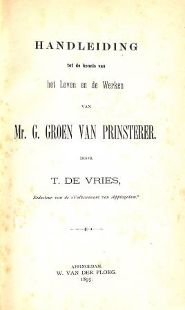 Handleiding tot de kennis van het Leven en de Werken van Groen van Prinsterer Handleiding tot de kennis van het Leven en de Werken van Groen van Prinsterer