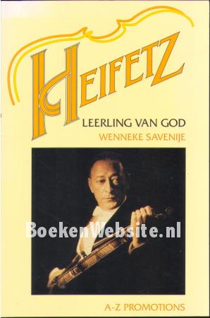Heifetz leerling van God Heifetz leerling van God