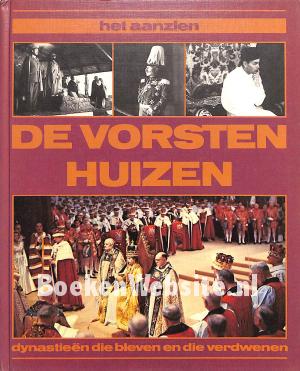 Het aanzien van de Vorstenhuizen Het aanzien van de Vorstenhuizen