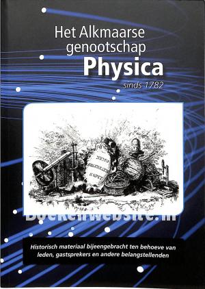 Het Alkmaarse genootschap Physica sinds 1782