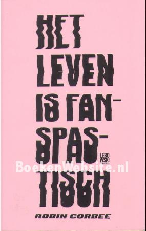 Het leven is fanspastisch Het leven is fanspastisch