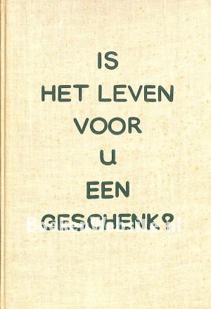 Is het leven voor u een geschenk?