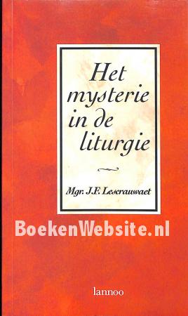 Het mysterie in de liturgie Het mysterie in de liturgie