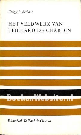 Het veldwerk van Teilhard de Chardin Het veldwerk van Teilhard de Chardin