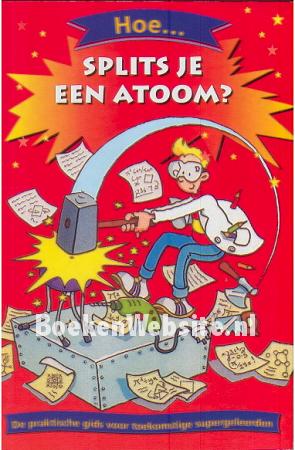 Hoe splits je een atoom? Hoe splits je een atoom?