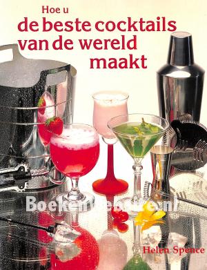 Hoe u de beste cocktails van de wereld maakt