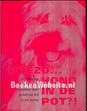 Hoezo...hond in de pot?!