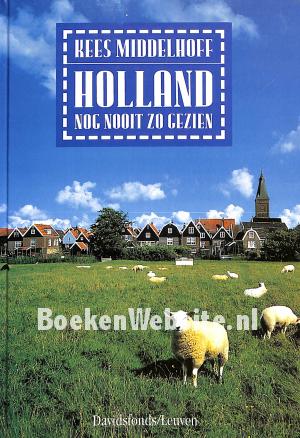 Holland nog nooit zo gezien Holland nog nooit zo gezien