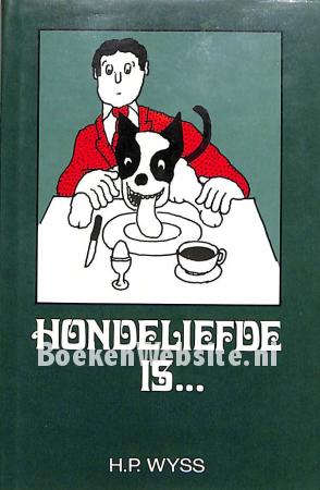 Hondeliefde is...