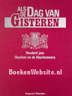 Honderd jaar Haarlem en de Haarlemmers en hun stad