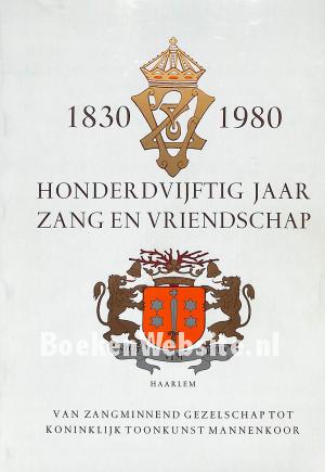 Hondervijftig jaar Zang en Vriendschap 1830-1980