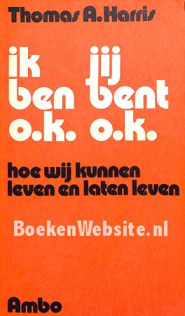 Ik ben o.k. Jij bent o.k. Ik ben o.k. Jij bent o.k.