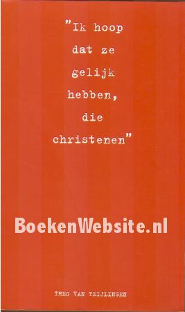 Ik hoop dat ze gelijk hebben, die christenen