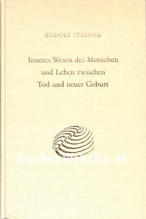 Inneres Wesen des Menschen und Leben zwischen Todund neuer Geburt
