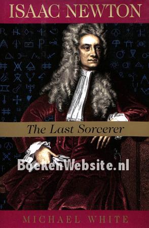 Isaac Newton The Last Sorcerer Isaac Newton The Last Sorcerer