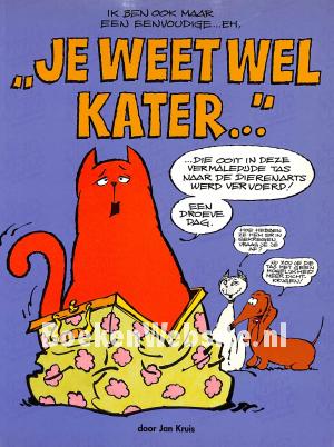 Je weet wel kater...