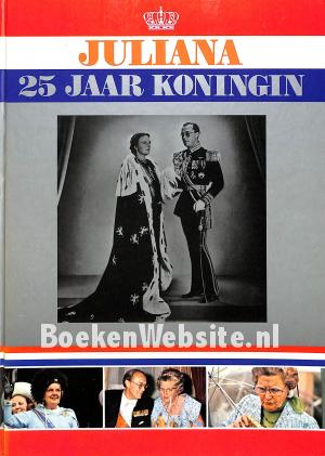 Juliana 25 jaar Koningin