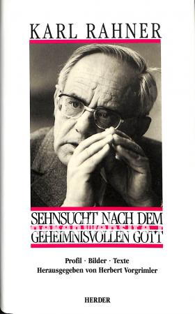 Karl Rahner Sehnsucht nach dem geheimnisvolle Gott Karl Rahner Sehnsucht nach dem geheimnisvolle Gott