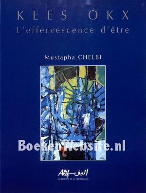 Kees Okx l' efferverscence d'etre