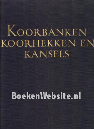 Koorbanken, koorhekken en kansels Koorbanken, koorhekken en kansels