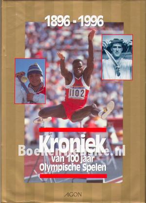 Kroniek van 100 jaar Olympische Spelen 1896-1996 Kroniek van 100 jaar Olympische Spelen 1896-1996