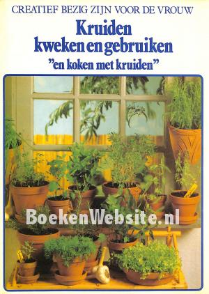 Kruiden kweken en gebruiken