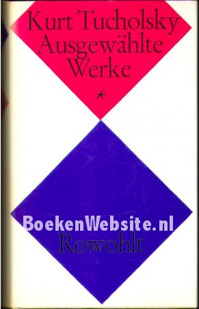 Kurt Tucholsky Ausgewählte Werke * Kurt Tucholsky Ausgewählte Werke *
