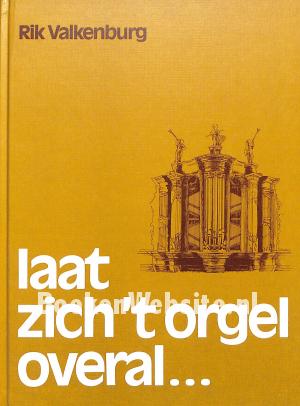 Laat zich 't orgel overal...
