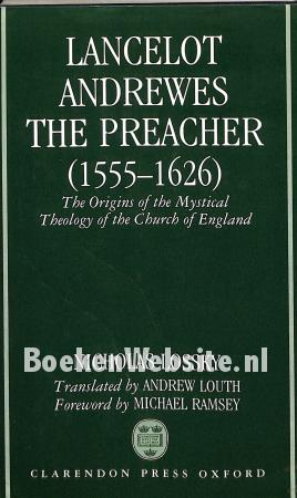 Lancelot Andrewes the Preacher 1555-1626 Lancelot Andrewes the Preacher 1555-1626