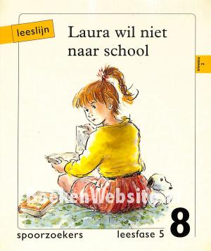 Laura wil niet naar school Laura wil niet naar school