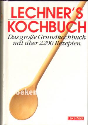 Lechner's Kochbuch Lechner's Kochbuch
