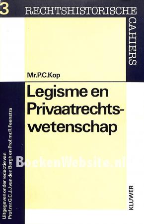 Legisme en Privaatrechts-wetenschap Legisme en Privaatrechts-wetenschap