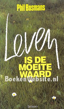 Leven is de moeite waard