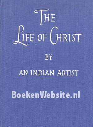 The Life of Christ by an Indian Artist