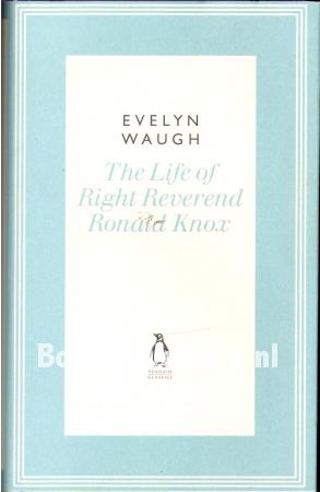 The Life of Right Reverend Ronald Knox