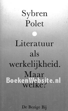 Literatuur als werkelijkheid. Maar welke? Literatuur als werkelijkheid. Maar welke?