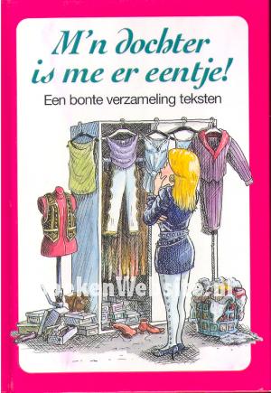 M'n dochter is me er eentje!