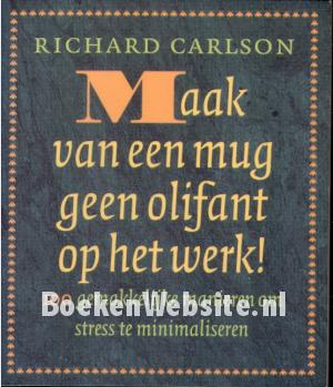 Maak van een mug geen olifant op het werk!