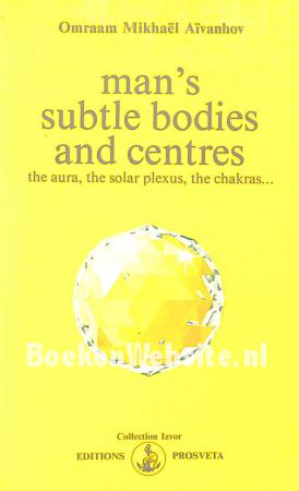 Man's Subtle Bodies and Centres