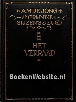 Merijntje Gijzen's jeugd, Het verraad Merijntje Gijzen's jeugd, Het verraad