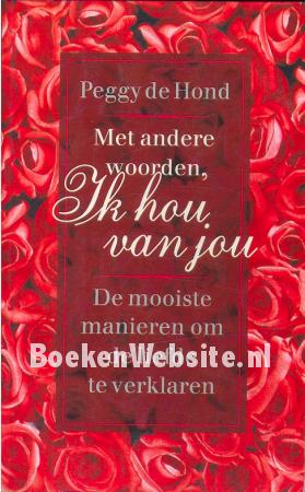 Met andere woorden, ik hou van je