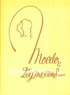 Moeder, zeg me eens...