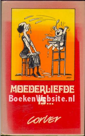 Moederliefde is...