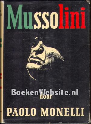Mussolini, leven en ondergang Mussolini, leven en ondergang