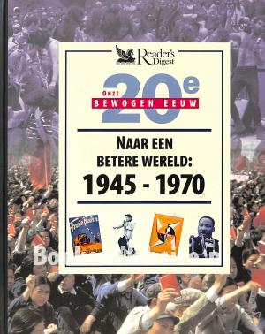 Naar een betere wereld 1945 - 1970