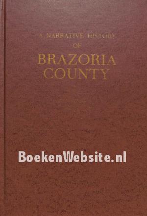 A Narrative History of Brazoria County A Narrative History of Brazoria County