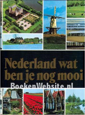 Nederland wat ben je nog mooi Nederland wat ben je nog mooi